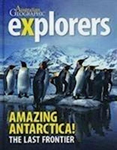 Explorers: Amazing Antarctica