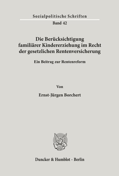 Die Berücksichtigung familiärer Kindererziehung im Recht der gesetzlichen Rentenversicherung.