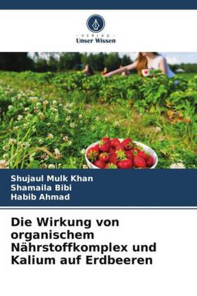 Die Wirkung von organischem Nährstoffkomplex und Kalium auf Erdbeeren