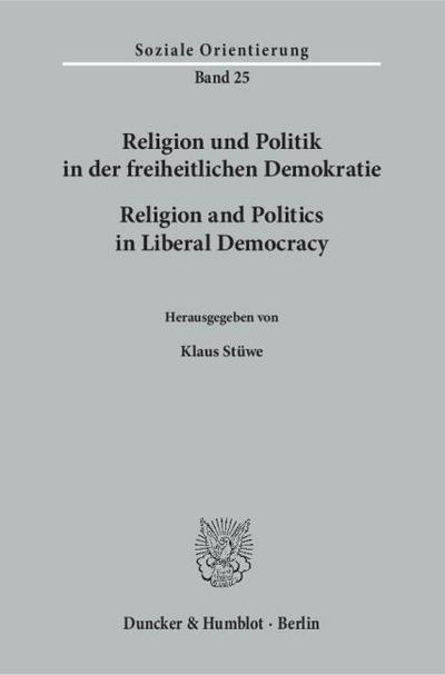 Religion und Politik in der freiheitlichen Demokratie - Religion and Politics in Liberal Democracy.
