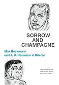 Max Beckmann und J.B. Neumann. Der Künstler und sein Händler in Briefen und Dokumenten 1917?1950