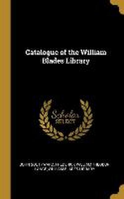 Catalogue of the William Blades Library