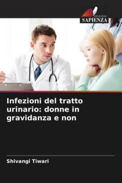 Infezioni del tratto urinario: donne in gravidanza e non