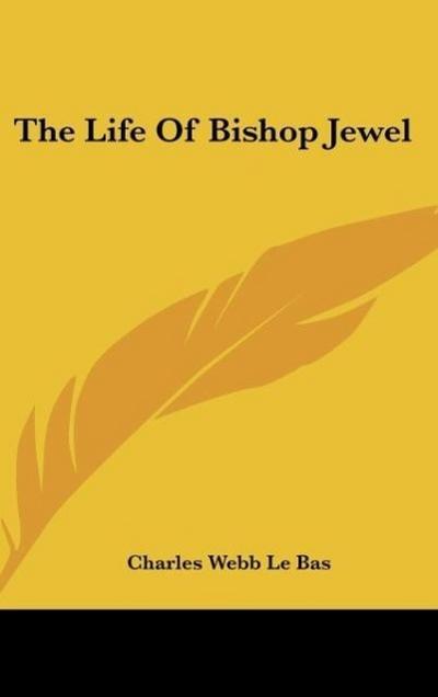 The Life Of Bishop Jewel