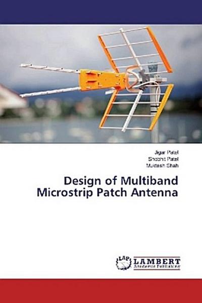 Design of Multiband Microstrip Patch Antenna