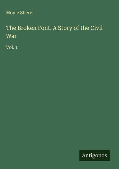 The Broken Font. A Story of the Civil War