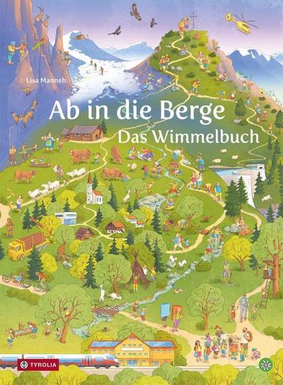 Ab in die Berge. Das Wimmelbuch: Was man in den Alpen alles entdecken und erleben kann, ab 2 Jahren, in Zusammenarbeit mit dem Österreichischen Alpenverein