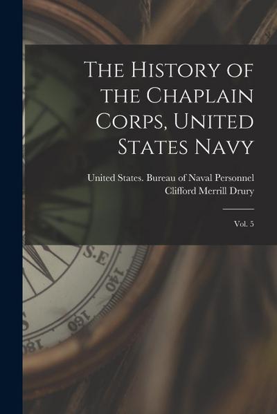 The History of the Chaplain Corps, United States Navy: Vol. 5