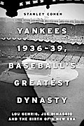 Yankees 1936-39, Baseball’s Greatest Dynasty