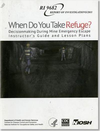 When Do You Take Refuge?: Decisionmaking During Mine Emergency Escape Instructor’s Guide and Lesson Plans