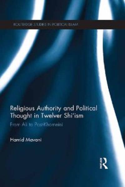 Religious Authority and Political Thought in Twelver Shi’’ism