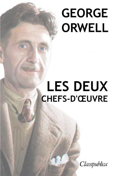 George Orwell - Les deux chefs-d’¿uvre