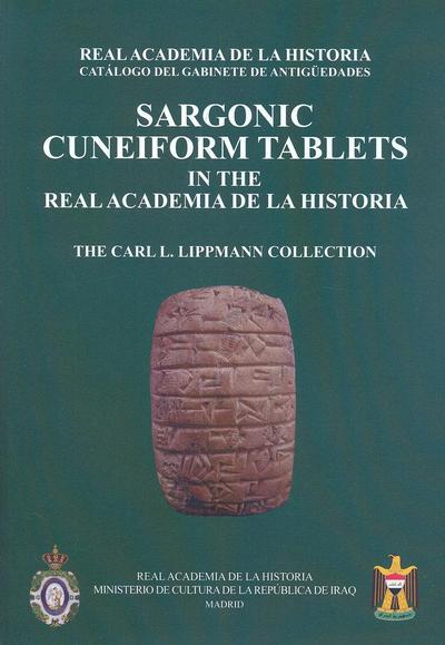 Sargonic Cuneiform Tablets in the Real Academia de la Historia : The Carl L. Lippmann Collection