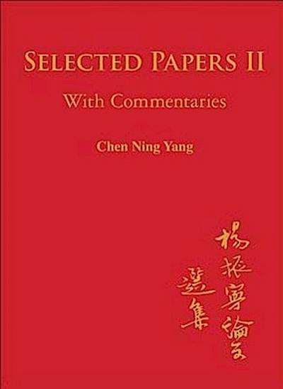 Selected Papers of Chen Ning Yang II: With Commentaries