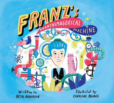 Franz’s Phantasmagorical Machine