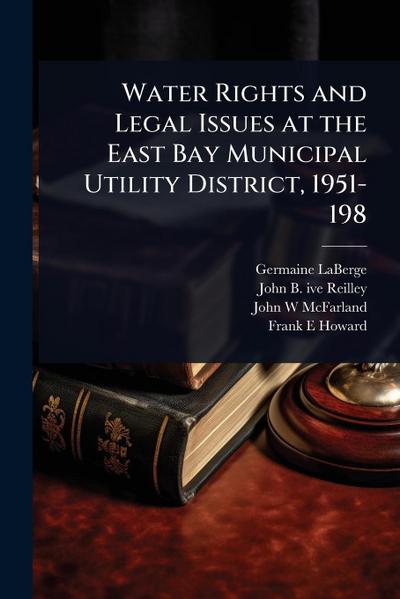Water Rights and Legal Issues at the East Bay Municipal Utility District, 1951-198