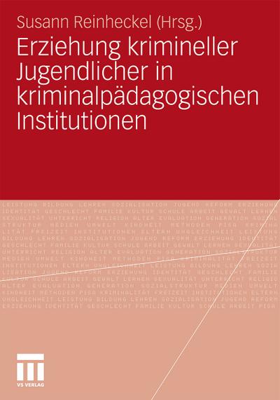 Kriminelle Jugendliche und deren Erziehung in kriminalpädagogischen Institutionen
