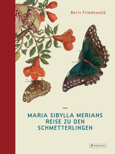 Maria Sibylla Merians Reise zu den Schmetterlingen
