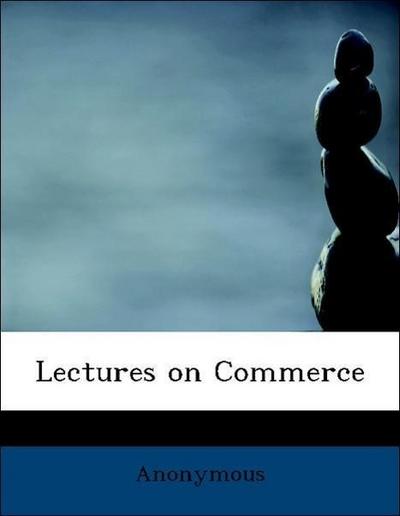 Lectures on Commerce