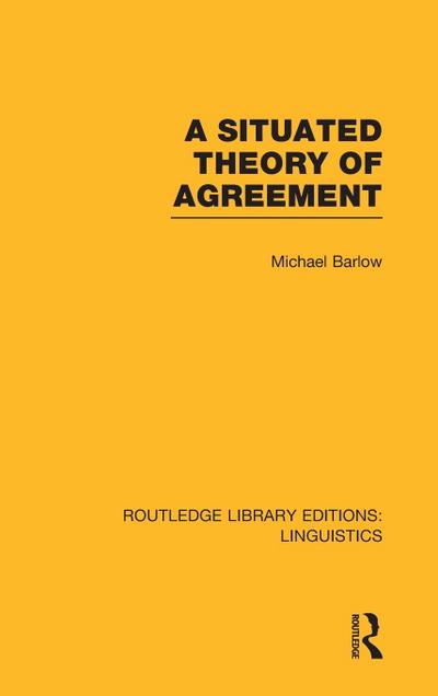 A Situated Theory of Agreement (RLE Linguistics B