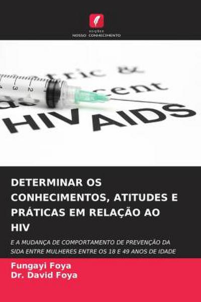 DETERMINAR OS CONHECIMENTOS, ATITUDES E PRÁTICAS EM RELAÇÃO AO HIV