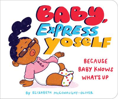 Baby, Express Yoself