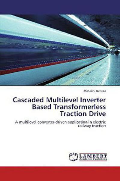 Cascaded Multilevel Inverter Based Transformerless Traction Drive