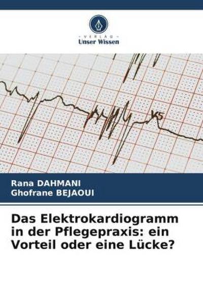 Das Elektrokardiogramm in der Pflegepraxis: ein Vorteil oder eine Lücke?