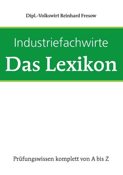 Industriefachwirte - Das Lexikon