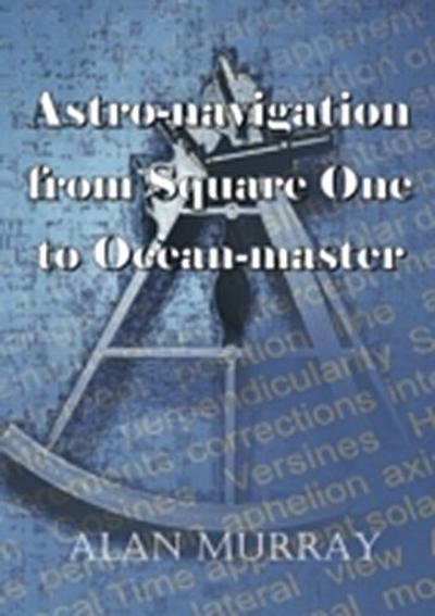 Astro-Navigation From Square One To Ocean Master