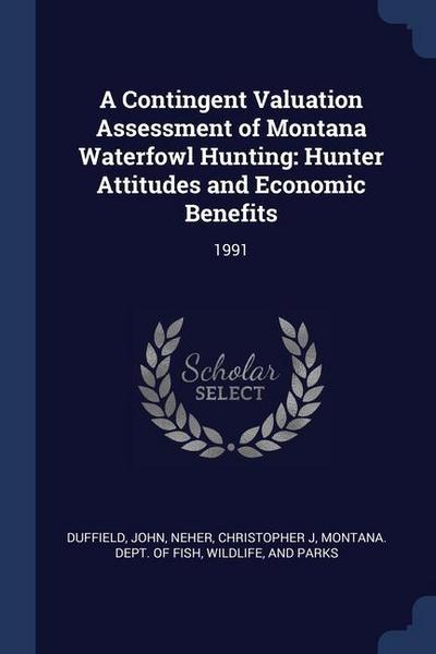 A Contingent Valuation Assessment of Montana Waterfowl Hunting: Hunter Attitudes and Economic Benefits: 1991