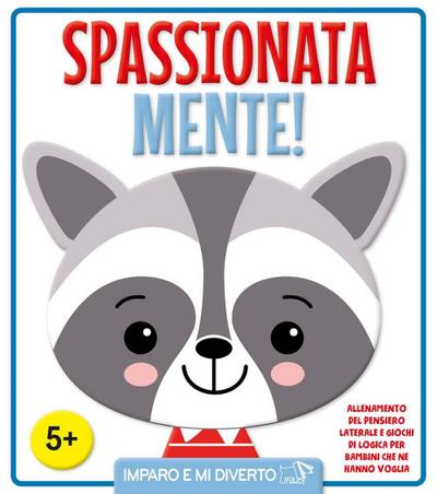 Spassionata mente!