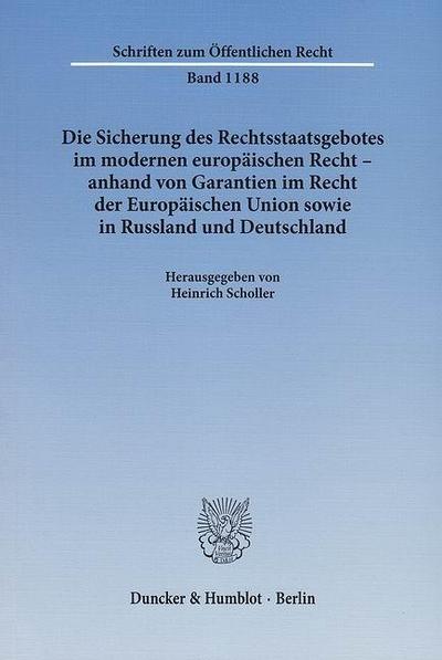 Die Sicherung des Rechtsstaatsgebotes im modernen europäischen Recht - anhand von Garantien im Recht der Europäischen Union sowie in Russland und Deutschland.