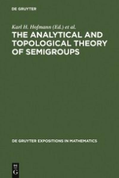 The Analytical and Topological Theory of Semigroups
