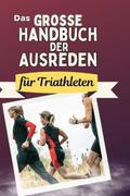 Das große Handbuch der Ausreden für Triathleten