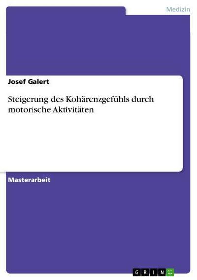 Steigerung des Kohärenzgefühls durch motorische Aktivitäten - Josef Galert