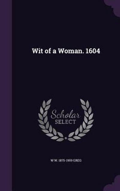 Wit of a Woman. 1604