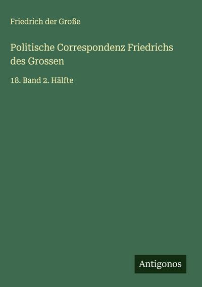 Politische Correspondenz Friedrichs des Grossen