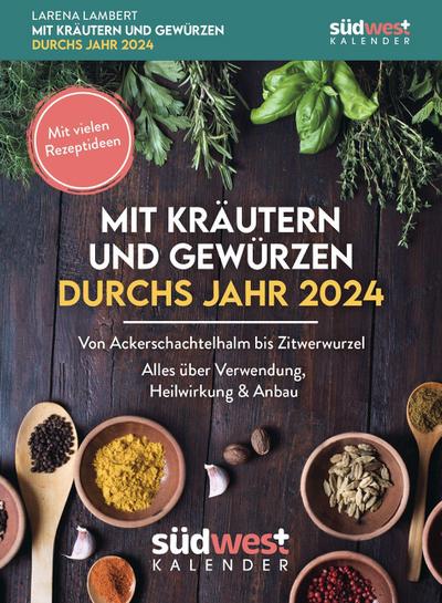 Mit Kräutern und Gewürzen durchs Jahr 2024 - Von Ackerschachtelhalm bis Zitwerwurzel. Alles über Verwendung, Heilwirkung & Anbau - mit vielen Rezeptideen  - Textabreißkalender zum Aufstellen oder Aufhängen