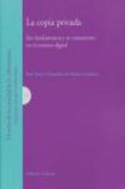 La copia privada : sus fundamentos y su tratamiento en el entorno digital