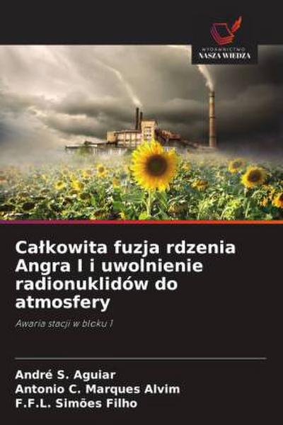 Ca¿kowita fuzja rdzenia Angra I i uwolnienie radionuklidów do atmosfery