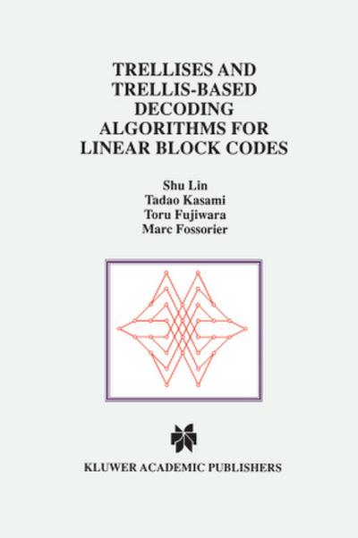 Trellises and Trellis-Based Decoding Algorithms for Linear Block Codes