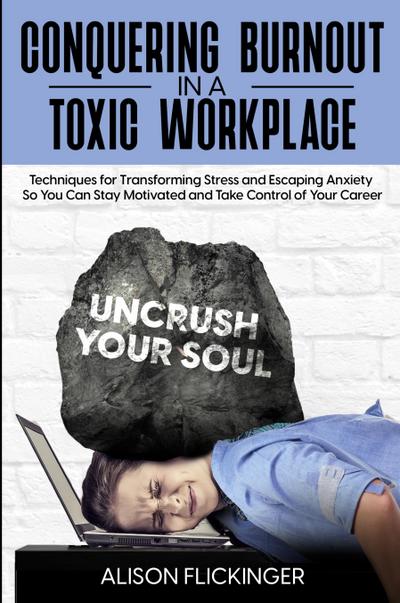 Conquering Burnout in a Toxic Workplace