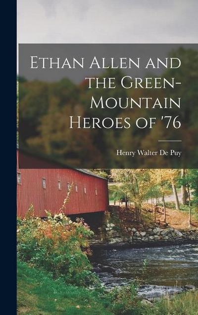 Ethan Allen and the Green-Mountain Heroes of ’76