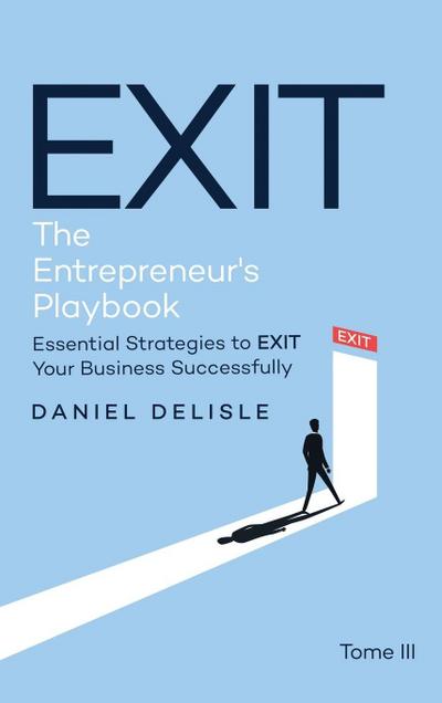 EXIT THE ENTREPRENEUR’S PLAYBOOK