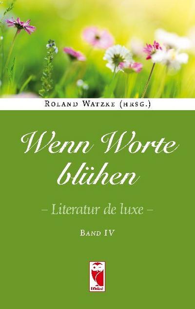 Wenn Worte blühen. Literatur de luxe. 4