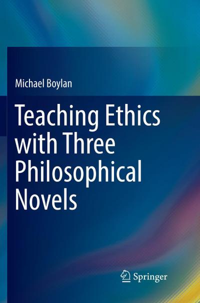 Teaching Ethics with Three Philosophical Novels