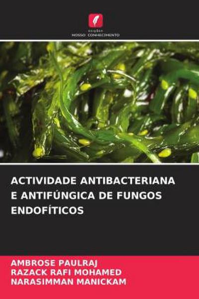 ACTIVIDADE ANTIBACTERIANA E ANTIFÚNGICA DE FUNGOS ENDOFÍTICOS
