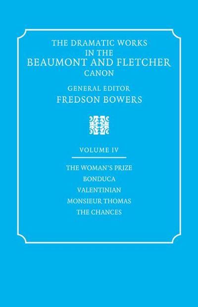 The Dramatic Works in the Beaumont and Fletcher Canon