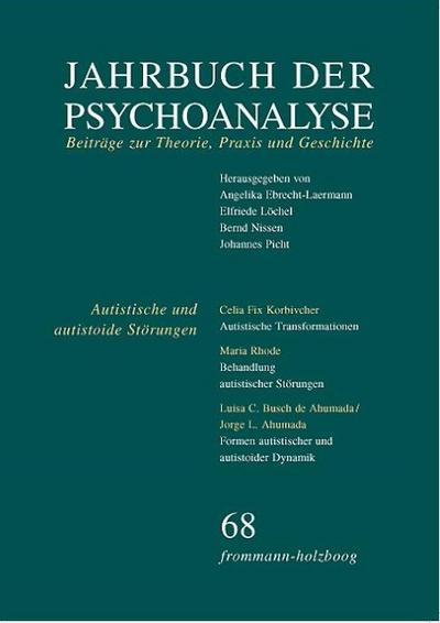 Jahrbuch der Psychoanalyse Jahrbuch der Psychoanalyse / Band 68: Autistische und autistoide Störungen - Erkennen und Behandeln